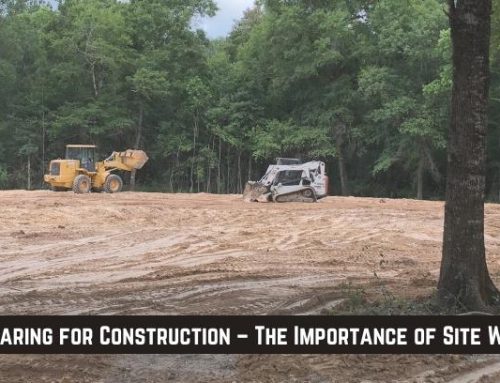 Preparing for Construction – The Importance of Site Work!